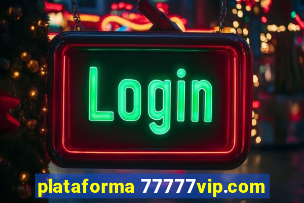 plataforma 77777vip.com